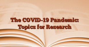 The COVID-19 Pandemic: Topics for Research