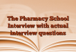 The Pharmacy School Interview with actual interview questions