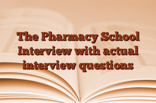 The Pharmacy School Interview with actual interview questions