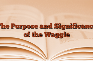 The Purpose and Significance of the Waggle