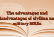 The advantages and disadvantages of civilian and military MREs