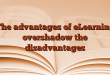 The advantages of eLearning overshadow the disadvantages