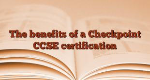 The benefits of a Checkpoint CCSE certification