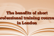 The benefits of short professional training courses in London