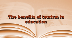 The benefits of tourism in education