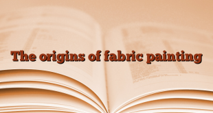 The origins of fabric painting