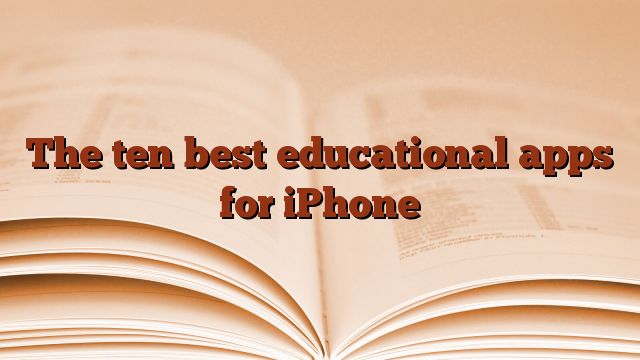 The ten best educational apps for iPhone