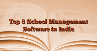 Top 8 School Management Software in India