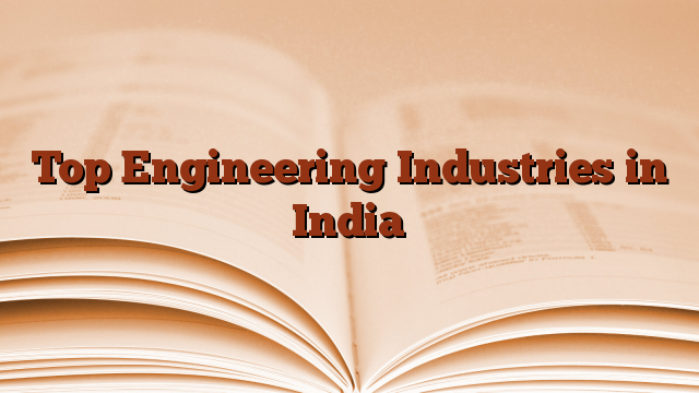 Top Engineering Industries in India
