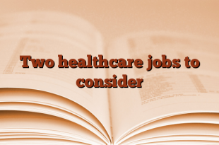 Two healthcare jobs to consider