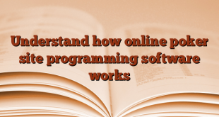 Understand how online poker site programming software works