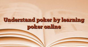 Understand poker by learning poker online
