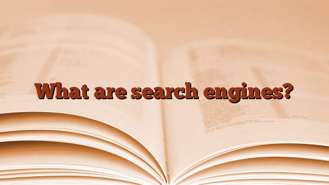 What are search engines?
