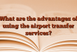 What are the advantages of using the airport transfer services?