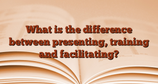 What is the difference between presenting, training and facilitating?