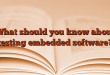 What should you know about testing embedded software?