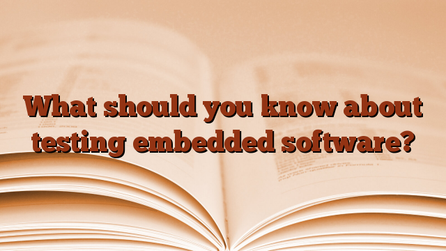 What should you know about testing embedded software?