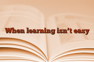 When learning isn’t easy