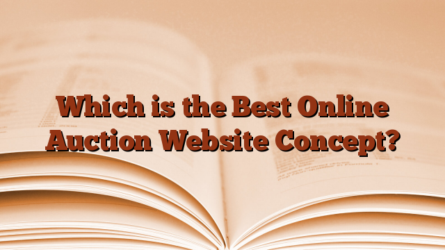 Which is the Best Online Auction Website Concept?