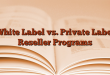 White Label vs. Private Label Reseller Programs