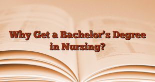 Why Get a Bachelor’s Degree in Nursing?