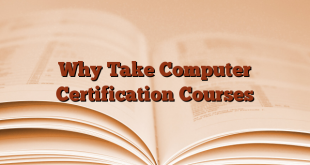 Why Take Computer Certification Courses