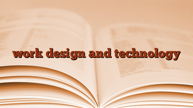 work design and technology