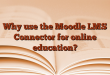 Why use the Moodle LMS Connector for online education?