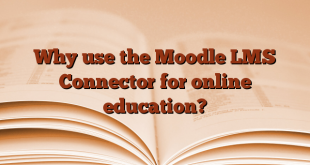 Why use the Moodle LMS Connector for online education?