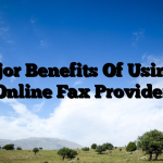 7 Major Benefits Of Using An Online Fax Provider