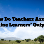 How Do Teachers Assess Online Learners’ Output?