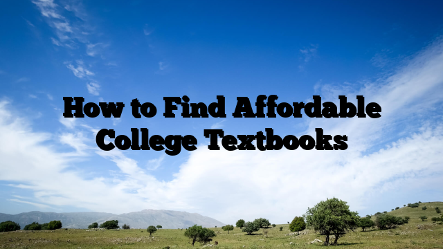 How to Find Affordable College Textbooks