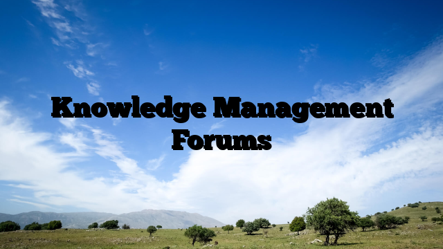 Knowledge Management Forums