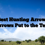 The Best Hunting Arrows – 14 Arrows Put to the Test