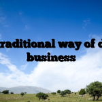 The traditional way of doing business