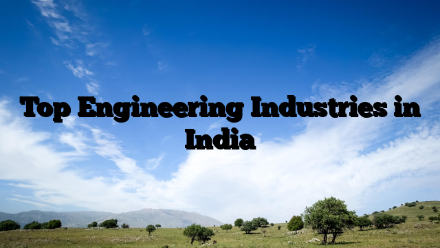 Top Engineering Industries in India