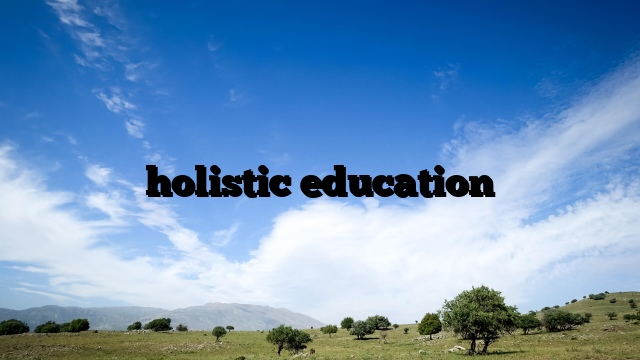 holistic education